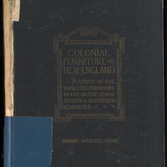 The colonial furniture of New England : a study of the domestic furniture in use in the seventeenth and eighteenth centuries