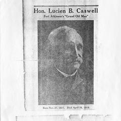 Hon. Lucien B. Caswell : Fort Atkinson's "grand old man", born Nov. 27, 1827, died April 26, 1919