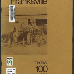 Franksville : "the first 100 years", Franksville, Wisconsin, 1875-1975; in conjunction with the 25th annual Kraut Festival, July 24-27, 1975
