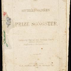 The Southern soldier's prize songster : containing martial and patriotic pieces (chiefly original), applicable to the present war