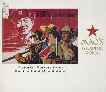 Mao's graphic voice  : pictorial posters from the Cultural Revolution
