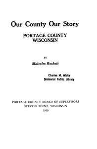 Our county, our story; Portage County, Wisconsin