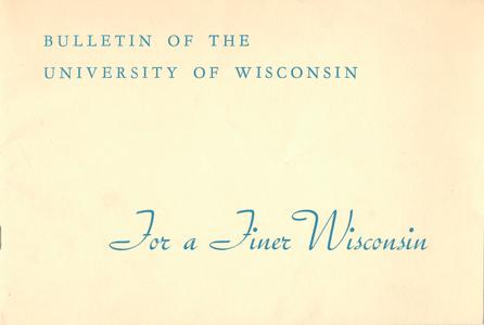 Bulletin of the University of Wisconsin : for a finer Wisconsin