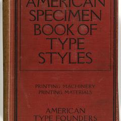 American specimen book of type styles : complete catalogue of printing machinery and printing supplies