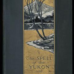 The spell of the Yukon, and other verses