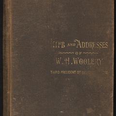 Life and addresses of W. H. Woolery, LL. D., third president of Bethany College