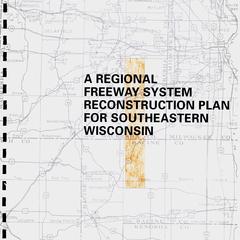 A regional freeway system reconstruction plan for southeastern Wisconsin