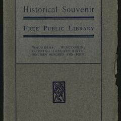 Historical souvenir : Free Public Library : Waukesha, Wisconsin, opening January sixth, nineteen hundred and four