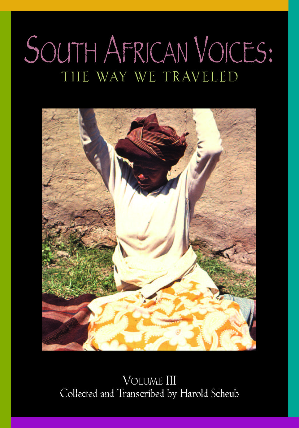 Cover image: South African Voices : The Way We Travelled. Volume III. Collected and Transcribed by Harold Scheub.