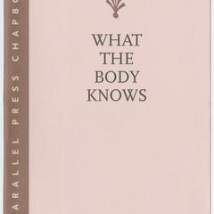What the body knows : poems