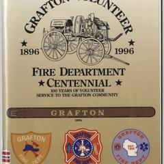 Grafton Volunteer Fire Department centennial : 100 years of volunteer service to the Grafton community, 1896-1996