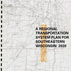 A regional transportation system plan for southeastern Wisconsin : 2020