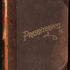 Presbyterians : a popular narrative of their origin, progress, doctrines, and achievements