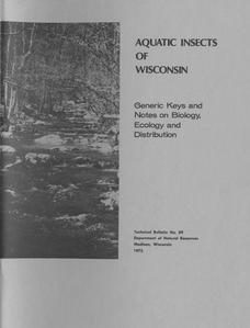 Aquatic insects of Wisconsin : generic keys and notes on biology, ecology and distribution