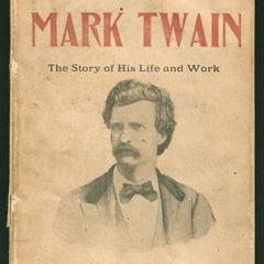 Mark Twain : The story of his life and work