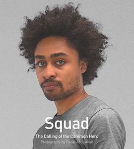Squad, the calling of the common hero  : photography by Faisal Abdu'Allah : Chazen Museum of Art, University of Wisconsin--Madison, July 24-September 27, 2015