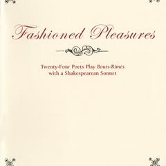 Fashioned pleasures : twenty-four poets play bouts-rimés with a Shakespearean sonnet