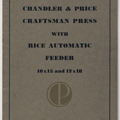 Instruction on installation, care and operation of the Chandler & Price 10x15 and 12x18 craftsman press with Rice automatic feeder