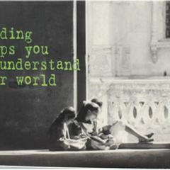 Reading helps you to understand your world