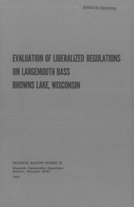 Evaluation of liberalized regulations on largemouth bass, Browns Lake, Wisconsin