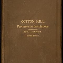 Cotton mill processes and calculations : an elementary text book for the use of textile schools and for home study