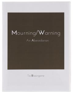 Mourning/Warning : an abecedarian