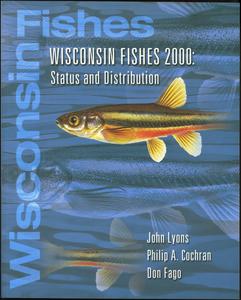 Wisconsin fishes 2000 : status and distribution
