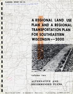 A regional land use plan and a regional transportation plan for Southeastern Wisconsin. Volume two  : Alternative and recommended plans