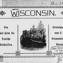 Wisconsin, ein neues Heim für deutsche Katholiken. Klima, Bodenbeschaffenheit und Erzeugnisse, natürliche Hilfsquellen, Ubsakgebiete, Bevölferung und kirchliche Verhältnisse in Nord Wisconsin