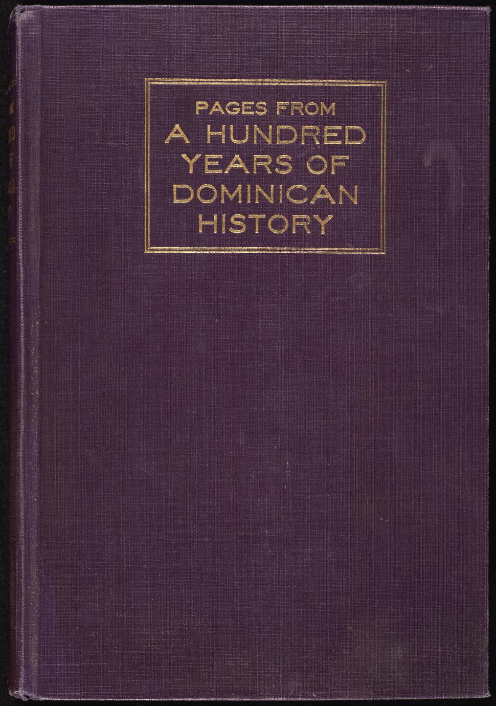 Pages from a hundred years of Dominican history : the story of the Congregation of Saint Catharine of Sienna (1 of 3)