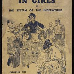 The traffic in girls : white slavery as now practiced in America, including detailed descriptions of the customs and manners of the white women slaves