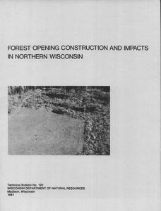 Forest opening construction and impacts in northern Wisconsin