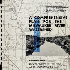 A comprehensive plan for the Milwaukee River watershed. Volume one  : Inventory findings and forecasts