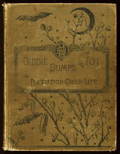 Diddie, Dumps, and Tot ; or, Plantation child-life