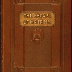 The escape of Mr. Trimm : his plight and other plights
