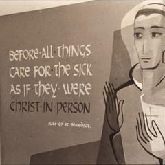 "Before all things care for the sick as if they were Christ in person"