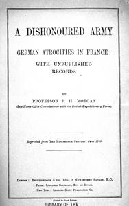 A dishonoured army: German atrocities in France: with unpublished records