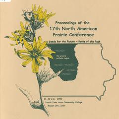 Proceedings of the seventeenth North American Prairie Conference : Seeds for the future, roots of the past : held 16-20, July, 2000, North Iowa Area Community College, Mason City, Iowa