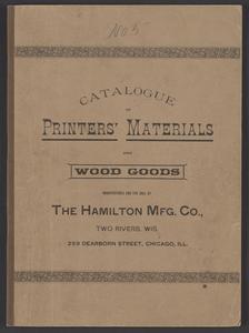 Catalogue of printers' materials and wood goods manufactured and for sale by the Hamilton Mfg. Co. [No. 5]