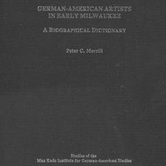 German-American artists in early Milwaukee  : a biographical dictionary