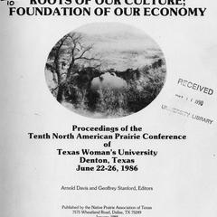 The prairie : roots of our culture, foundation of our economy : proceedings of the tenth North American Prairie Conference of Texas Women's University, Denton, Texas, June 22-26, 1986