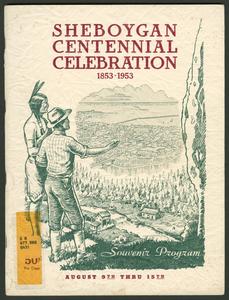 Sheboygan centennial celebration, 1853-1953 : official souvenir program and historic booklet, August 9th thru 15th, 1953
