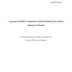 Assessment of Pesticide Contamination in Suburban Drinking Water Wells in Southeastern Wisconsin  : final report