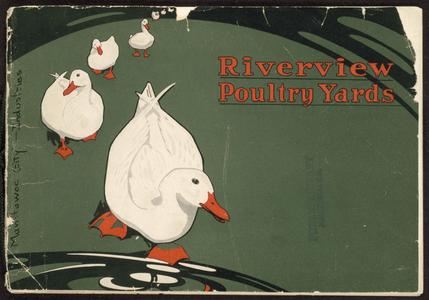 Riverview Poultry Yards : breeders of high class stock genuine white pekin strains, also mallards and blue winged teal of pure strain