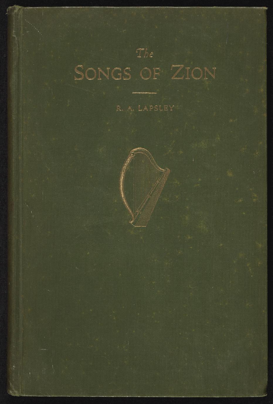 The songs of Zion : a brief study of our hymns : their history, excellence, authorship, and place in the affection and experiences of the people of God (1 of 2)
