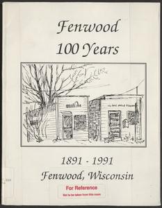 Fenwood centennial book  : celebrating 100 years : August 2, 3 & 4, 1991