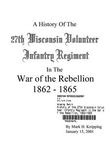A history of the 27th Wisconsin Volunteer Infantry Regiment in the War of the Rebellion, 1862-1865