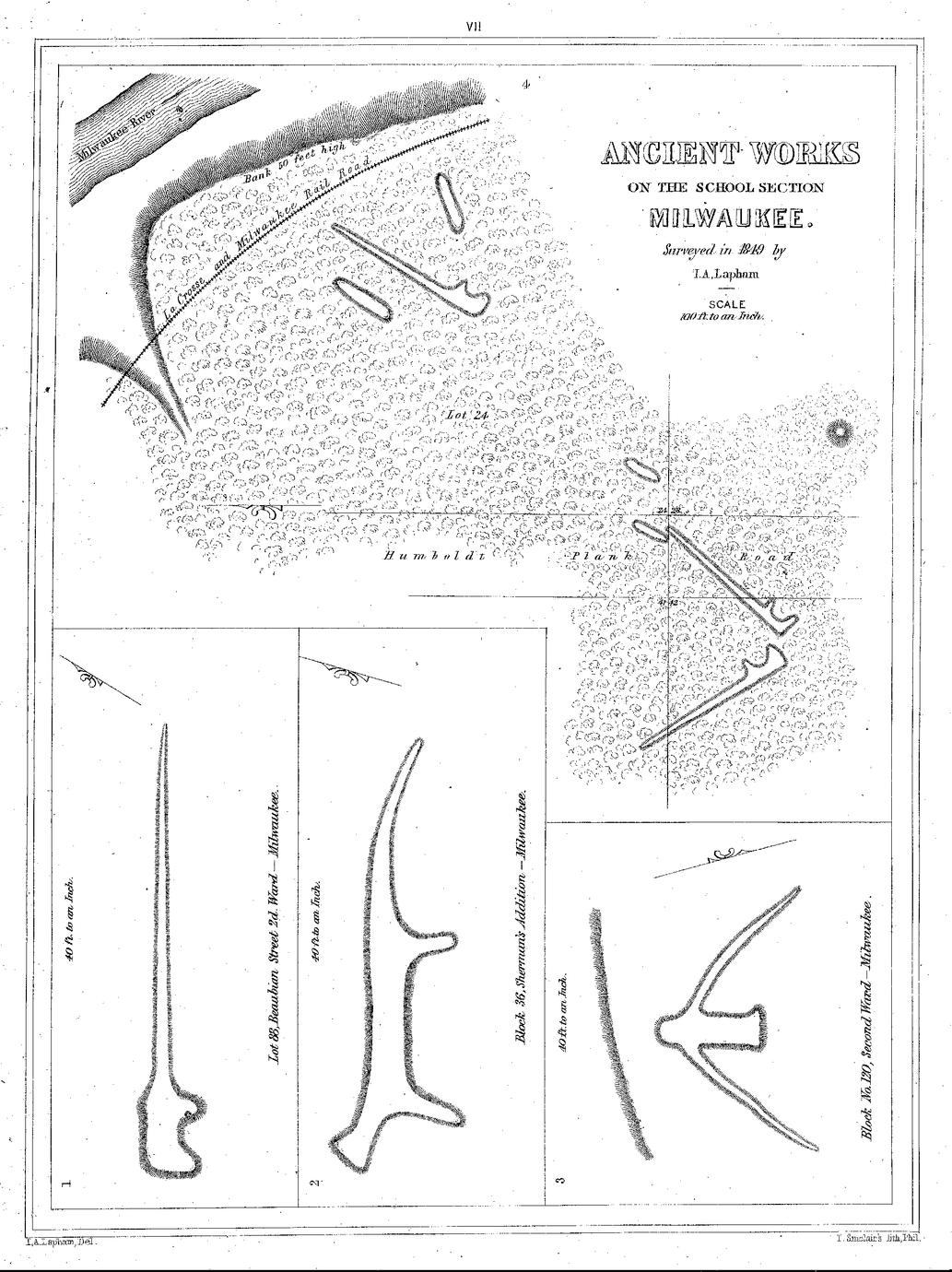 VII. 4. Ancient Works on the School Section Milwaukee. Surveyed in 1849 by I. A. Lapham. Scale 100 ft. to an inch. / 1. 40 ft. to an Inch. Lot 88, Beaubian Street 2d. Ward&mdash;Milwaukee. / 2. 40 ft. to an Inch. Block 36, Sherman&rsquo;s Addition&mdash;Milwaukee. / 3. 40 ft. to an Inch. Block No. 120, Second Ward&mdash;Milwaukee.