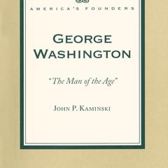 George Washington : the man of the age