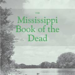 The Mississippi book of the dead : poetry